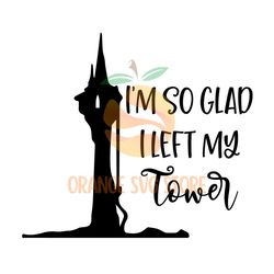 i'm so glad i left my tower rapunzel svg