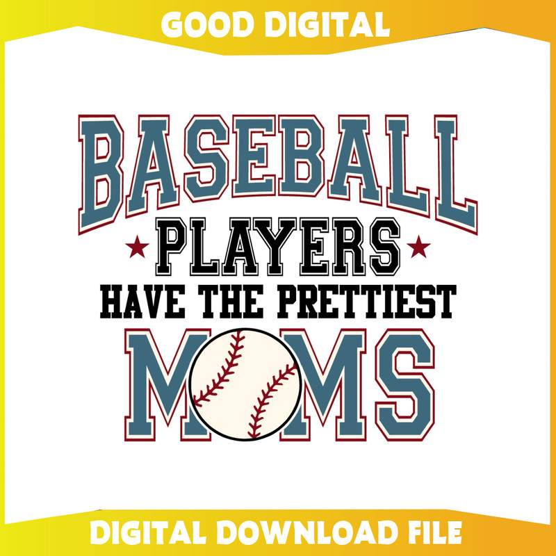 Baseball Players Have The Prettiest Moms SVG.jpg