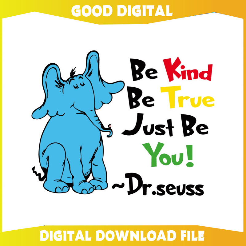 Be Kind Be True Just Be You Dr Seuss SVG.jpg