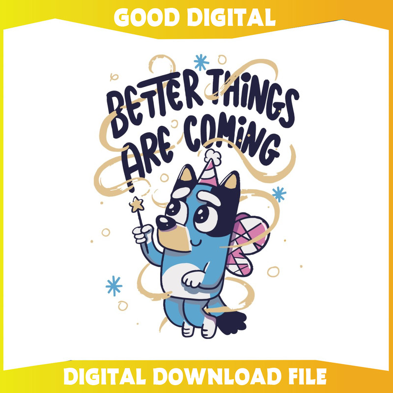 Bluey Angel Better Things Are Coming PNG.jpg
