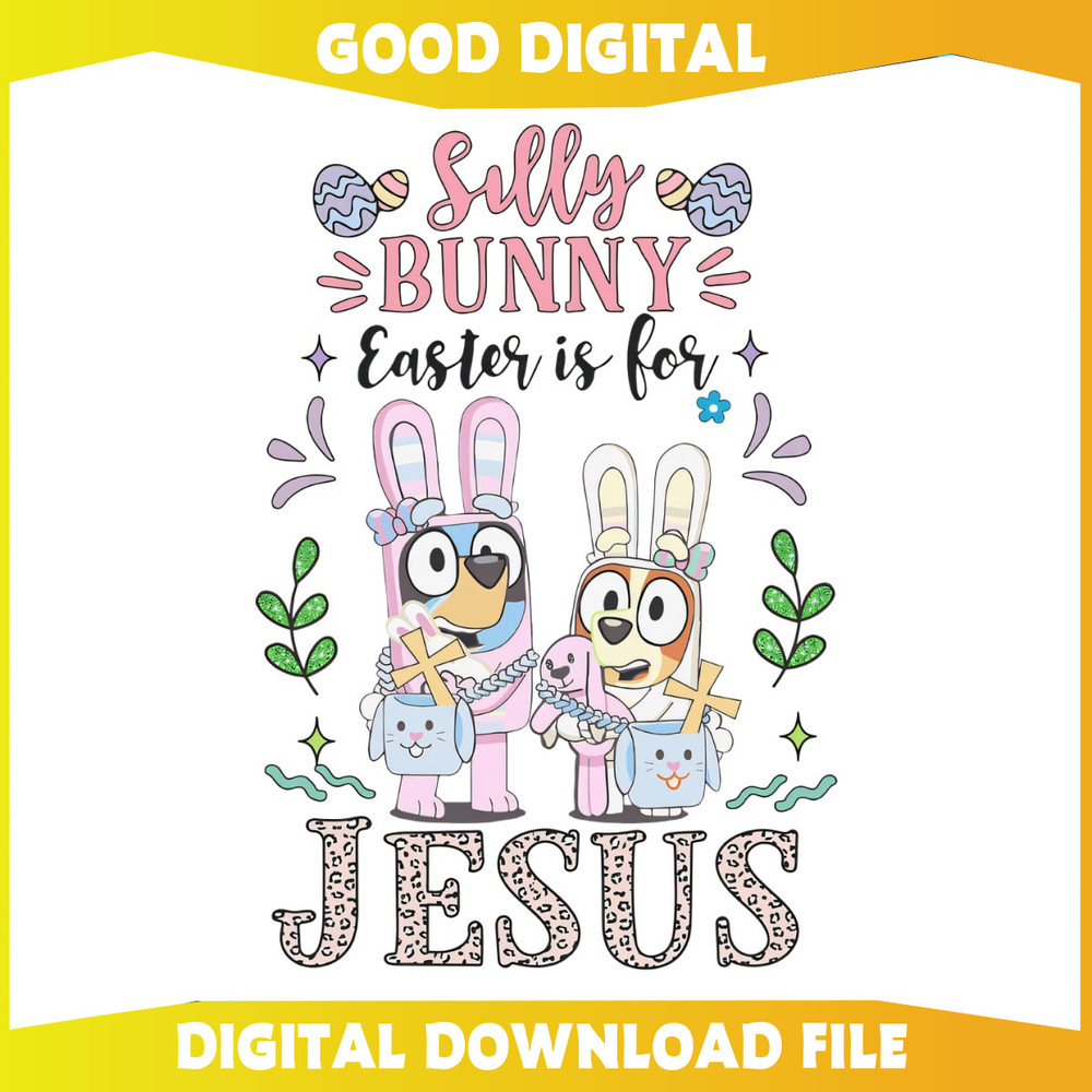 Bluey Silly Bunny Easter Is For Jesus PNG.jpg