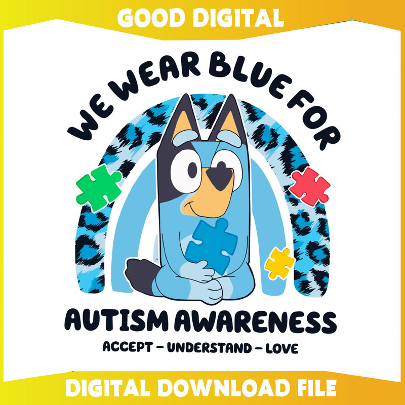 Bluey We Wear Blue For Autism Accept Understand Love PNG.jpg