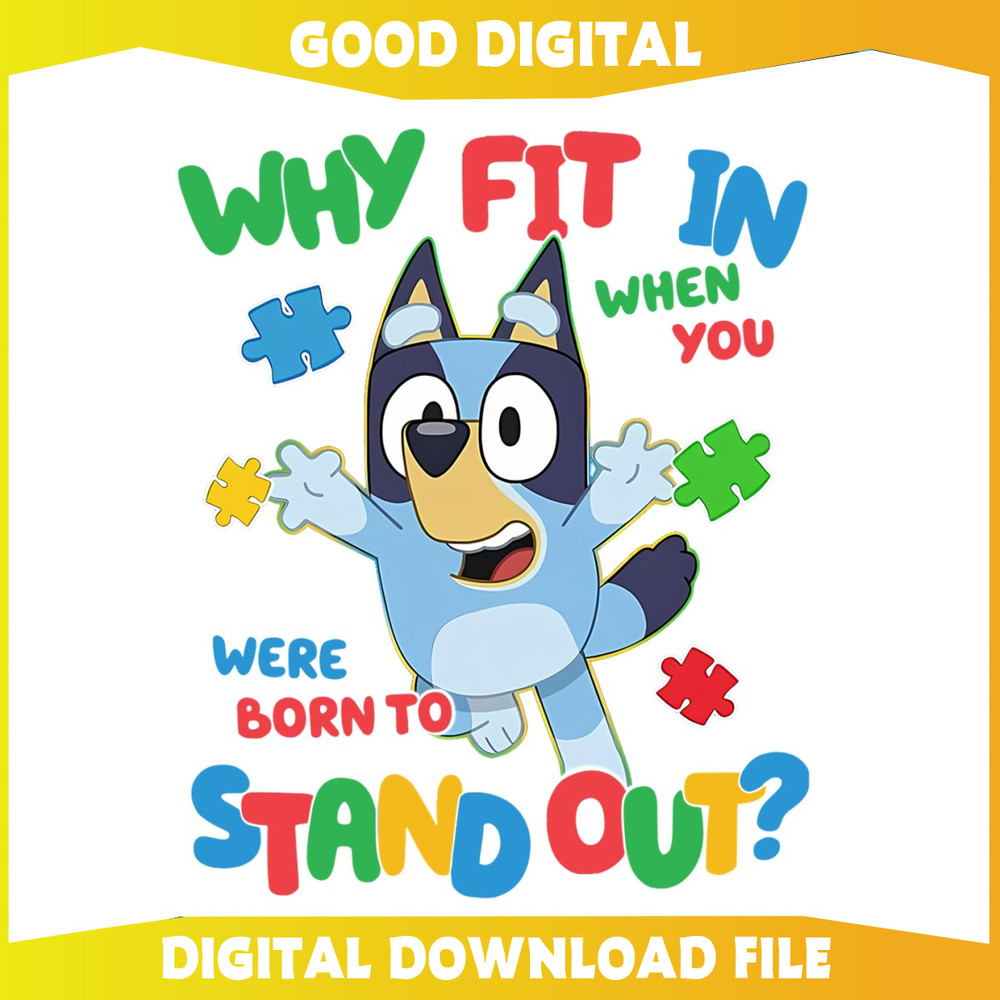 Bluey Why Fit In When You Were Born To Stand Out PNG.jpg