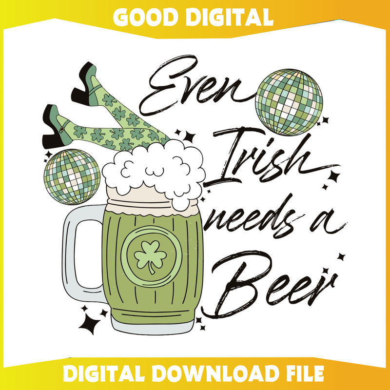 Funny Even Irish Needs A Beer SVG.jpg