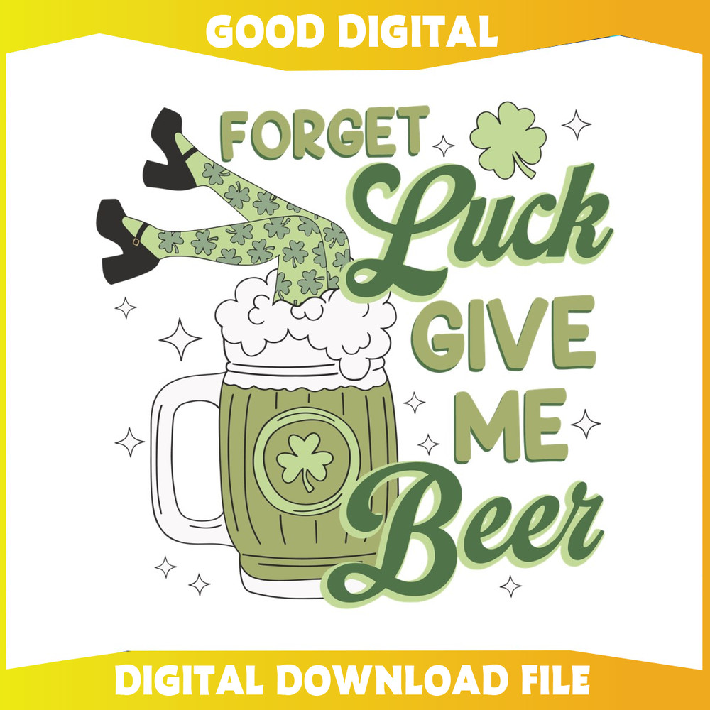 Funny Forget Luck Give Me Beer SVG.jpg