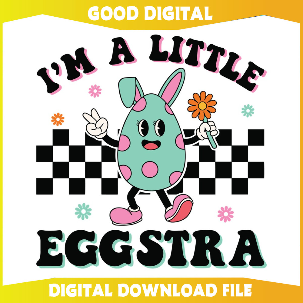 Funny Im A Little Eggstra Easter Day SVG.jpg