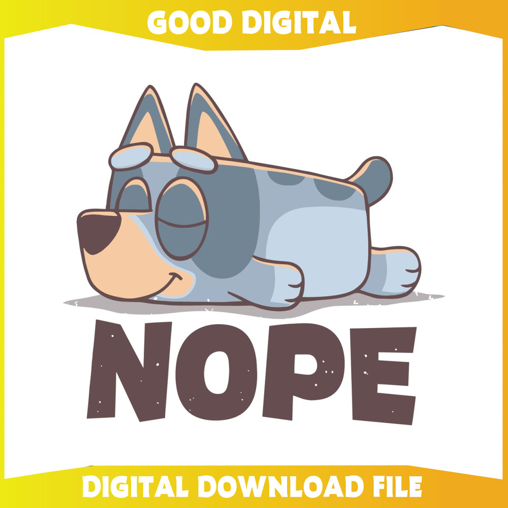 Funny Nope Bluey Lazy Heeler SVG.jpg