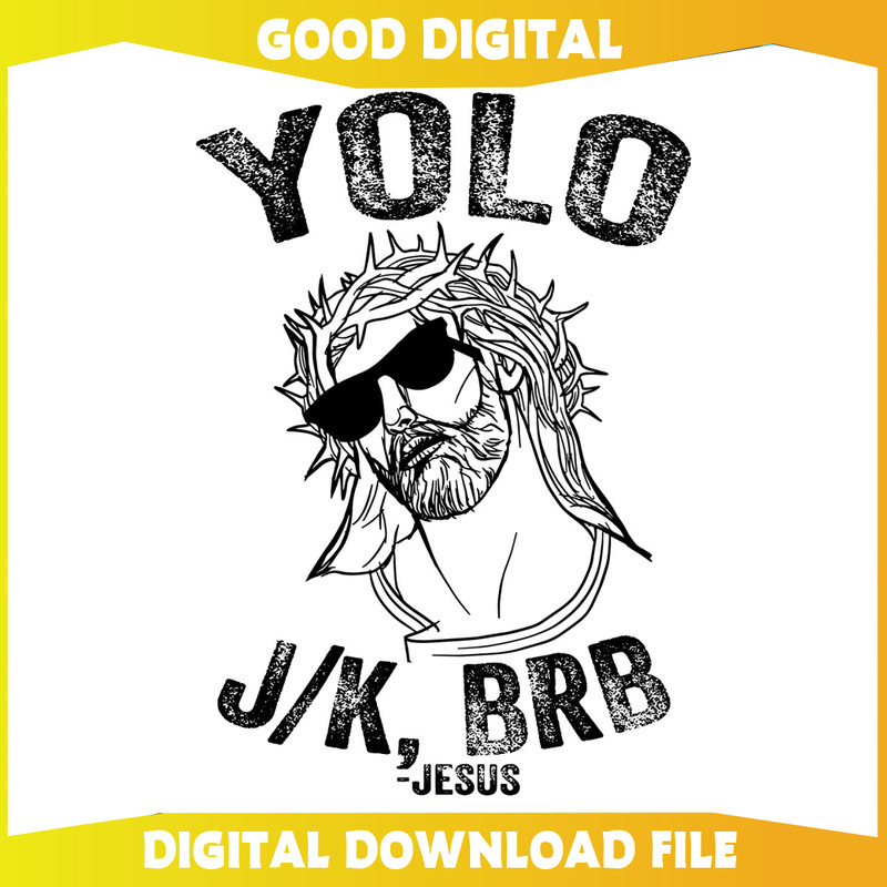 Funny Yolo Jk BRB Jesus Meme SVG.jpg