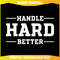 FunnyHandle Hard Better Quote SVG.jpg
