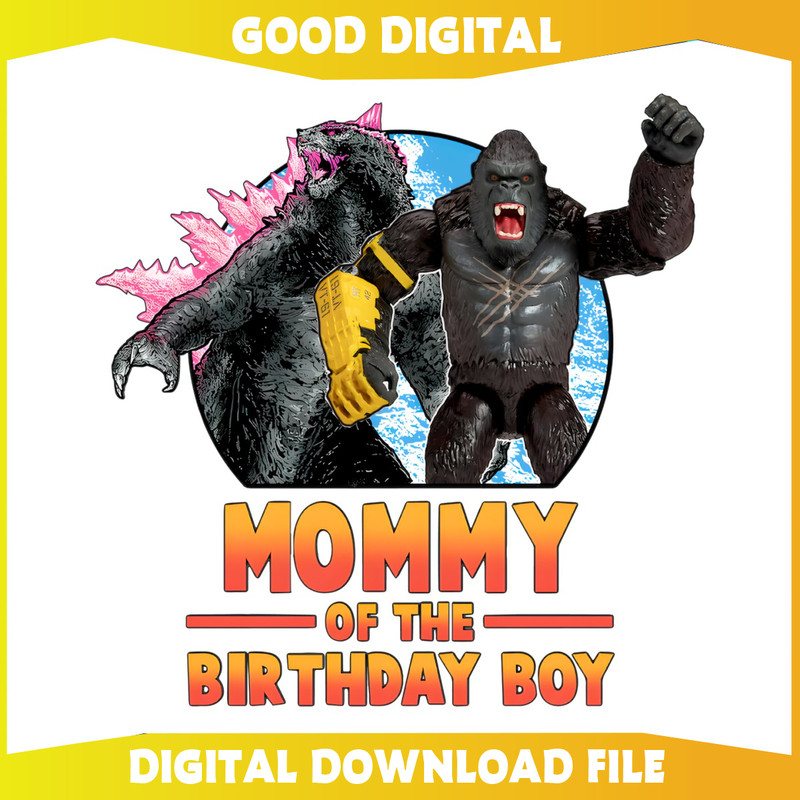 Godzilla x Kong Mommy Of The Birthday Boy PNG.jpg