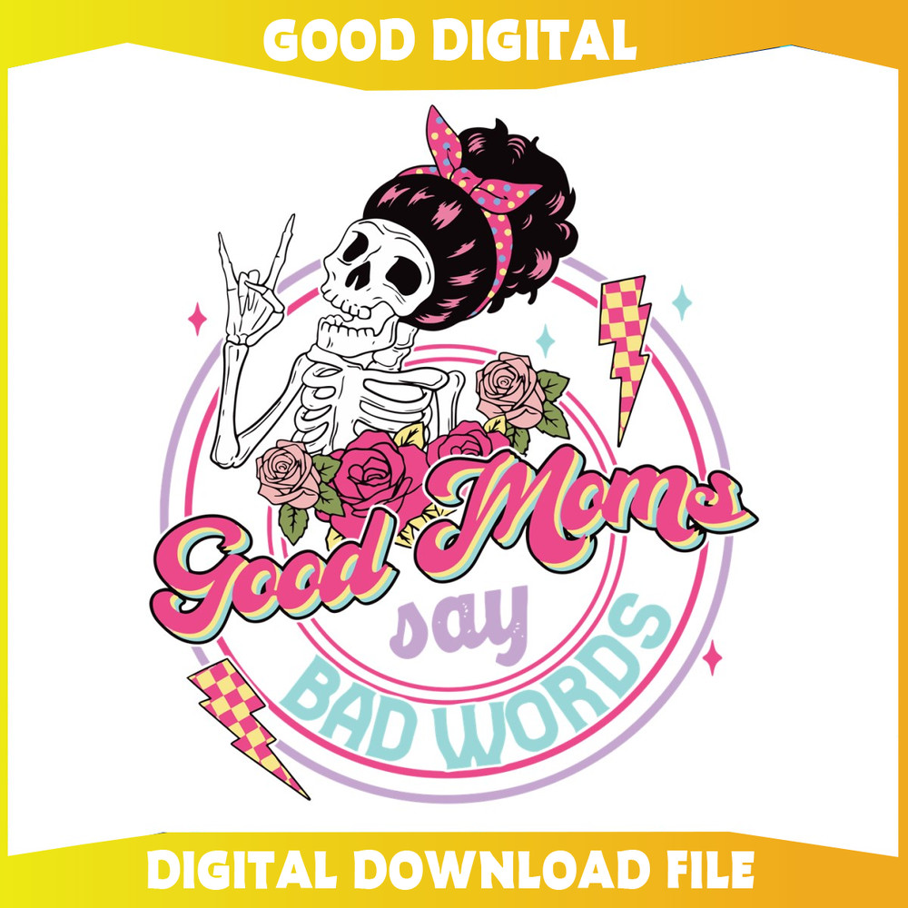 Good Moms Say Bad Words Skeleton SVG.jpg