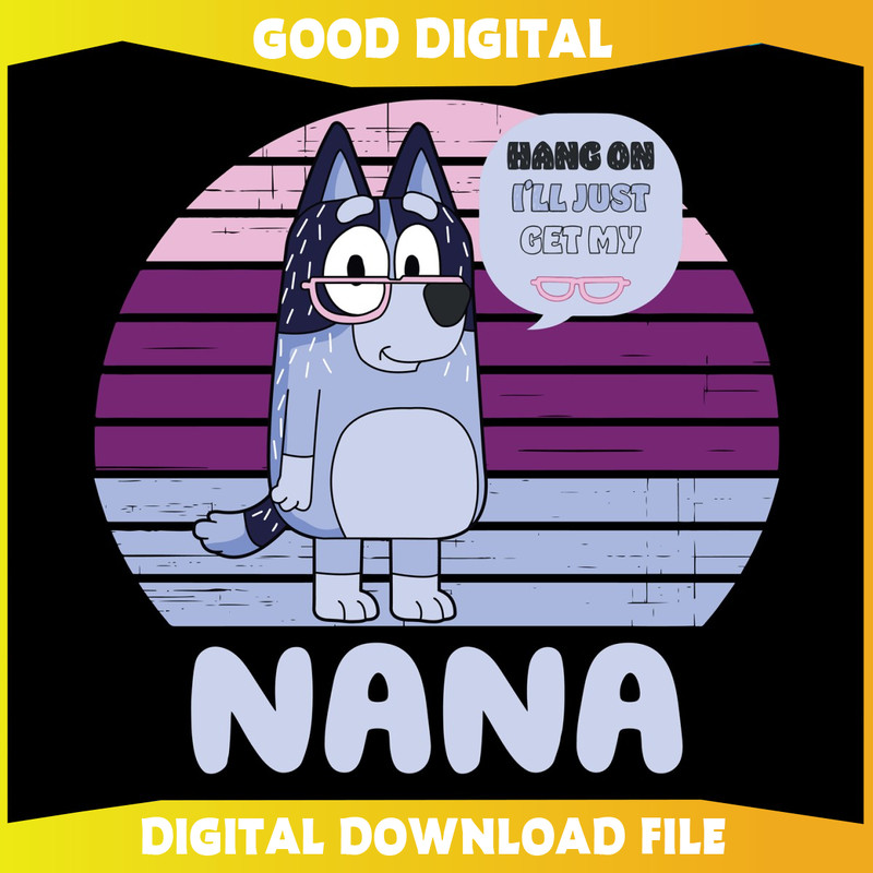 Hang On I Will Just Get My Nana SVG.jpg