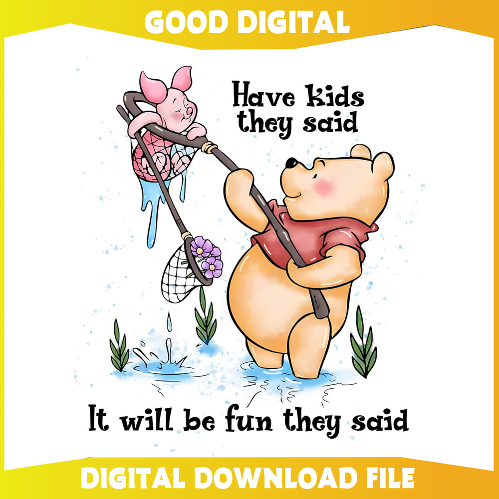 Have Kids The Said It Will Be Fun Pooh Bear PNG.jpg