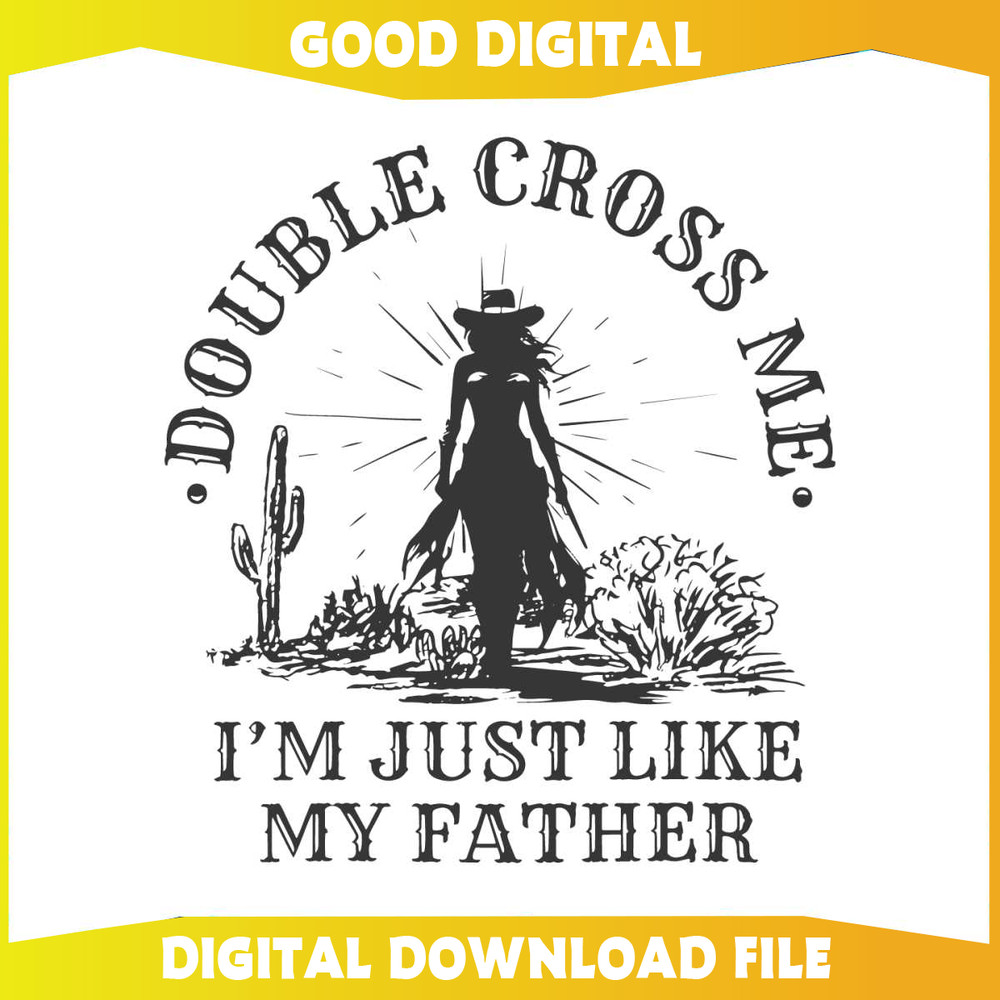 Double Cross Me Im Just Like My Father SVG.jpg