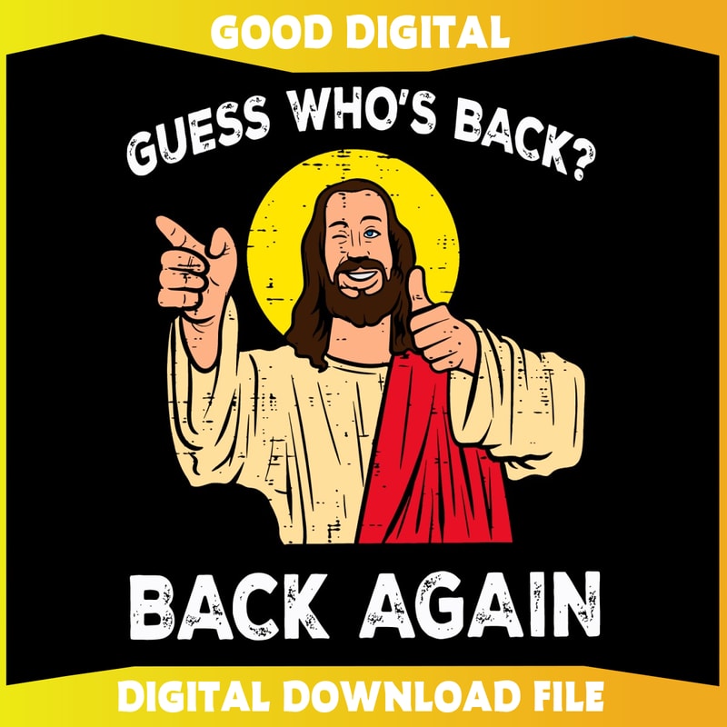 Easter Jesus Guess Whos Back Back Again SVG.jpg