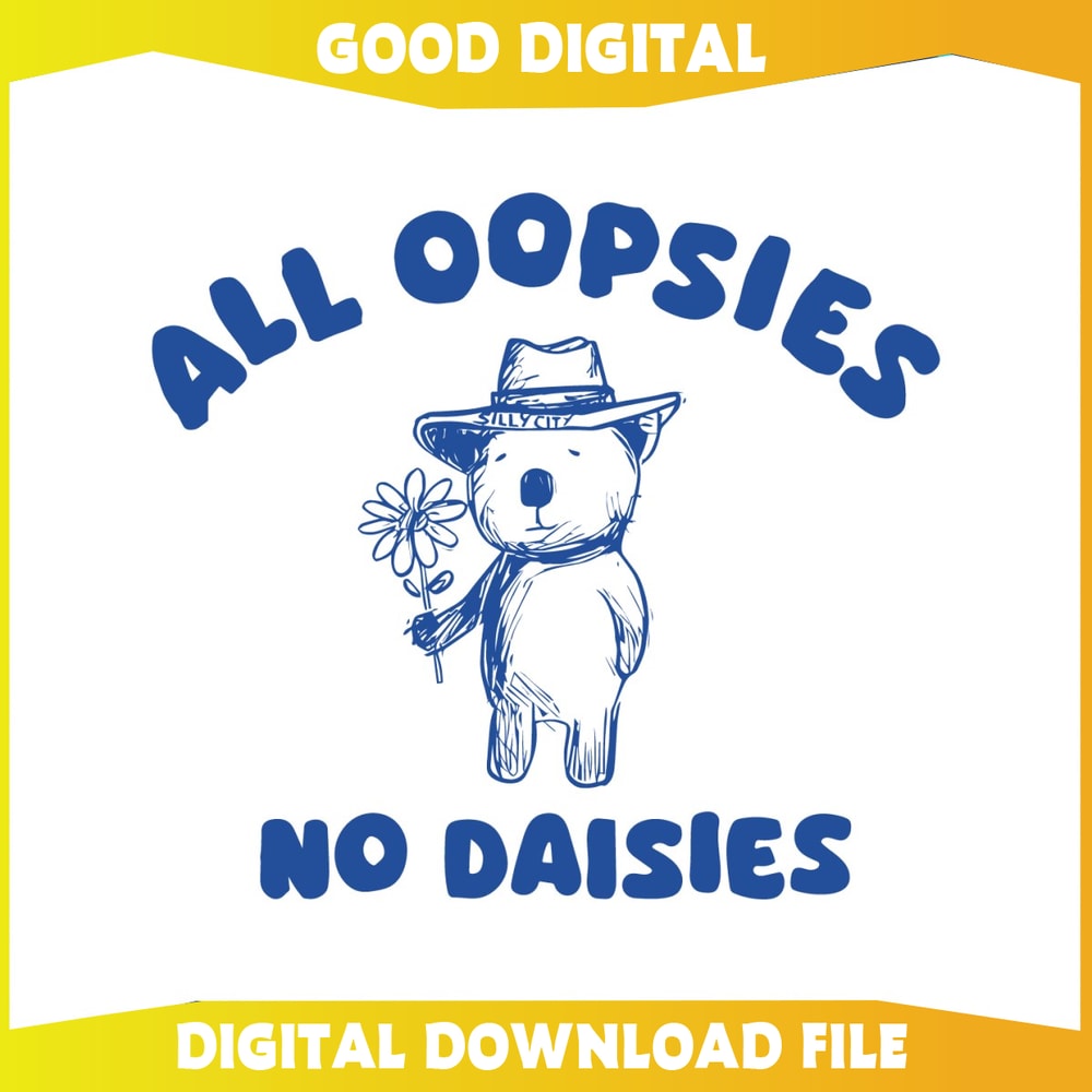Funny All Oopsies No Daisies Bear Meme SVG.jpg