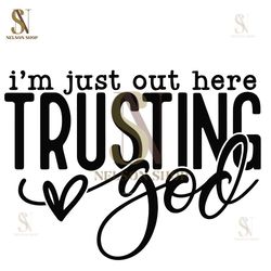 Out Here Trusting God SVG, Christian Svg, Religious Svg, You Matter Svg, You Are Enough Svg, Faith Svg, Self Love Svg