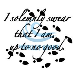 I Solemnly Swear That I Am Up To No Good Footstep SVG