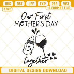 our first mothers day together embroidery files, wine glass baby bottle embroidery designs.jpg