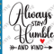 Always Stay Humble and Kind SVG, Kindness SVG, Stay Humble SVG PNG, Inspirational SVG Quotes, Home Decor Sign SVG Craft Design.png