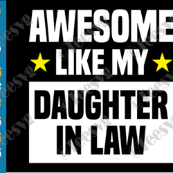awesome like my daughter in law svg png family lovers mom dad daughter mothers day fathers day quotes