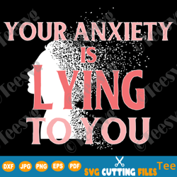 Your Anxiety is Lying To You SVG Face Mask SVG Designs Self Care Peace Love Overthinking Stress PNG File I came I saw I