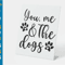 You Me and the Dogs SVG, Dog Sign SVG, Dog Family SVG, Dog Lover SVG PNG Puppy Home Décor Wall Art.png