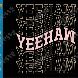 Yeehaw SVG PNG Cowboy SVG Wavy Rodeo Western Boy SVG Country Southern Texas Horse Lover Cowgirl SVG
