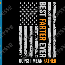 Best Farter Ever SVG PNG Oops I Meant Father USA Flag Funny Fathers Day SVG Best Father Ever Dad Daughter Daddy Cut File