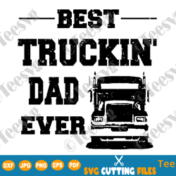 Best Truckin Dad Ever SVG PNG Funny Fathers Day 2020 Shirt Trucker Gifts For Men