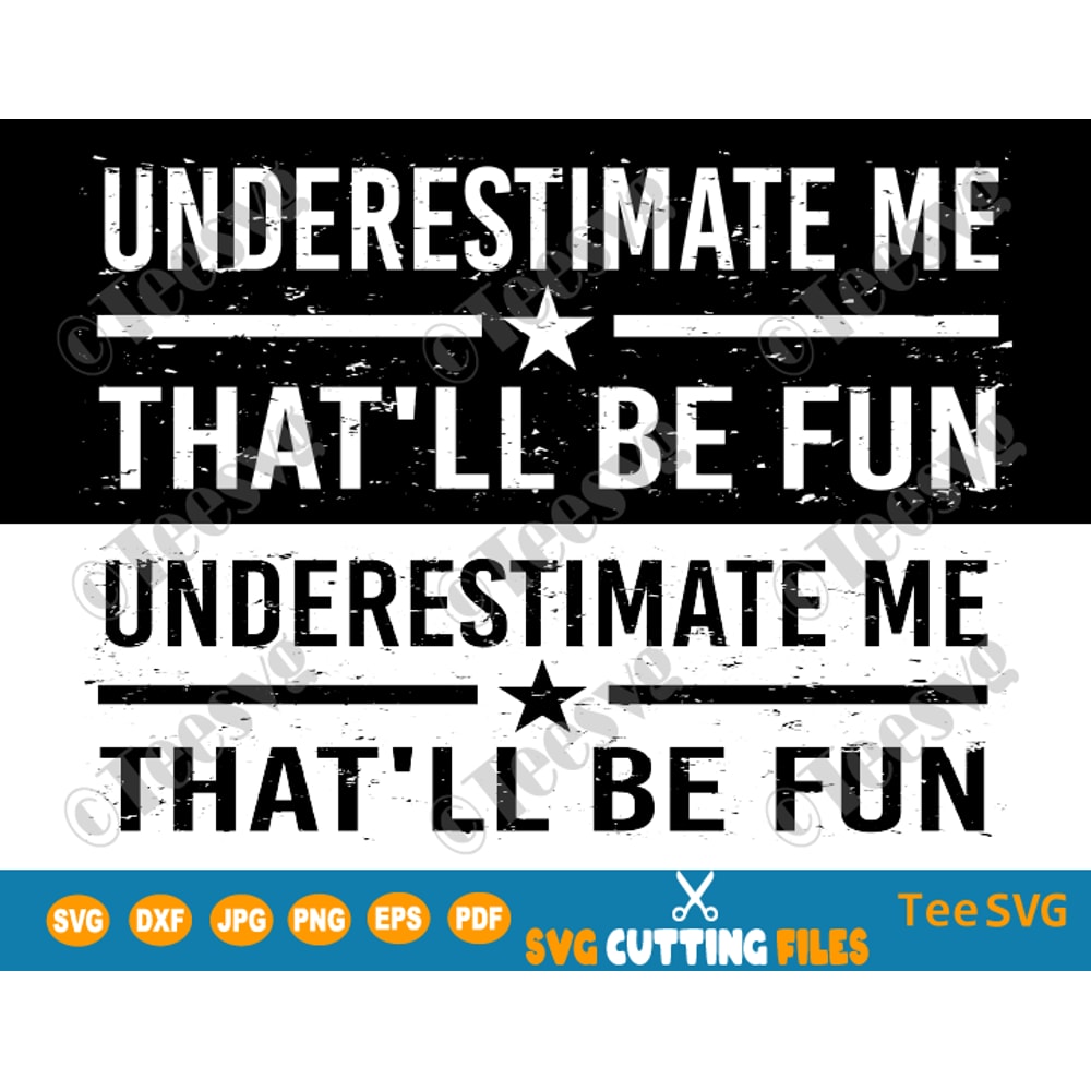 Underestimate Me That'll Be Fun SVG Funny Confidence and Proud Quote will be Fun Sarcastic Meme Motivation Shirt Pun Gift.png