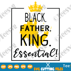 Black Father SVG Black King SVG Fathers Day Black Dad Men PNG black dads african american shirt design