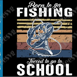born to go fishing forced to go to school png