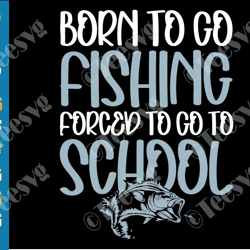 toddler girl little boy fishing svg png clipart born to go fishing forced to go to school svg
