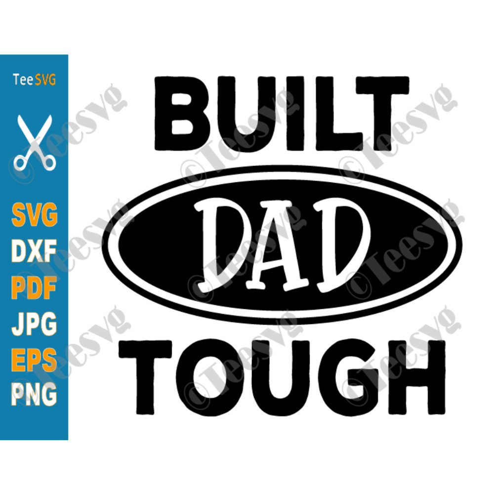 Funny Dad SVG Built Dad Tough PNG SVG Fathers Day SVG Files Dad Daddy Shirt Father Cut Files Cricut.png