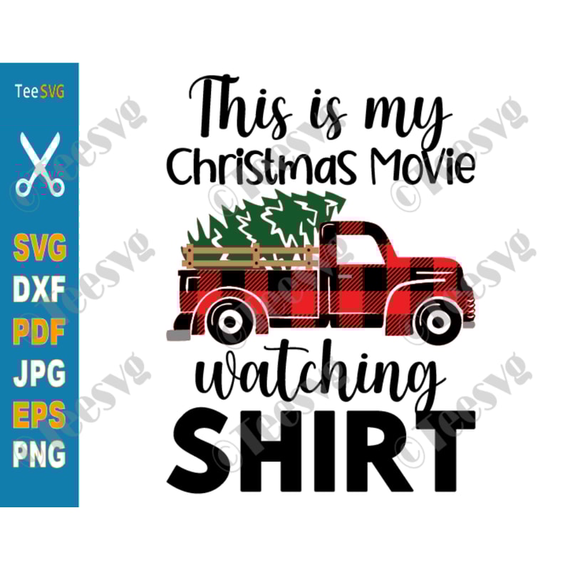 This is My Christmas Movie Watching Shirt SVG PNG Christmas Tree Truck This is My Xmas Shirts SVG Files for Cricut.png
