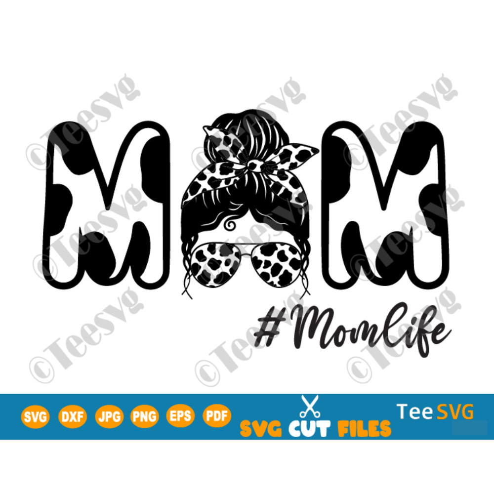 Cow Mom SVG PNG, Cow Print Mom SVG, Mom Life Messy Bun, Mama Cow SVG, Mommy Cowboy Birthday Farm Farmer Mother.png