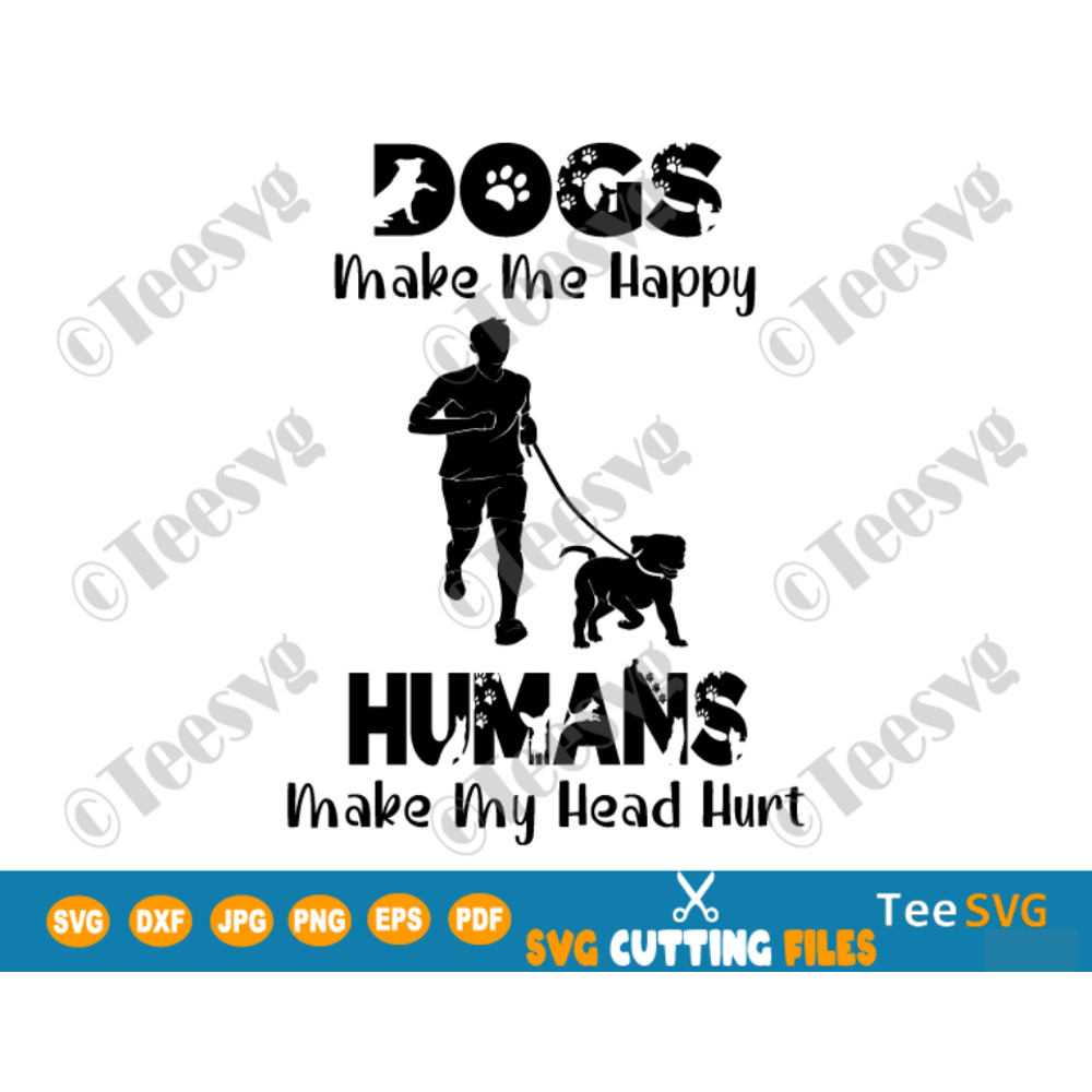 Dogs Make Me Happy SVG Humans Make My Head Hurt PNG Funny Dog Lover Cute Animal Pets Puppy Heat Transfer Sweatshirt Screen Print Sublimation.png