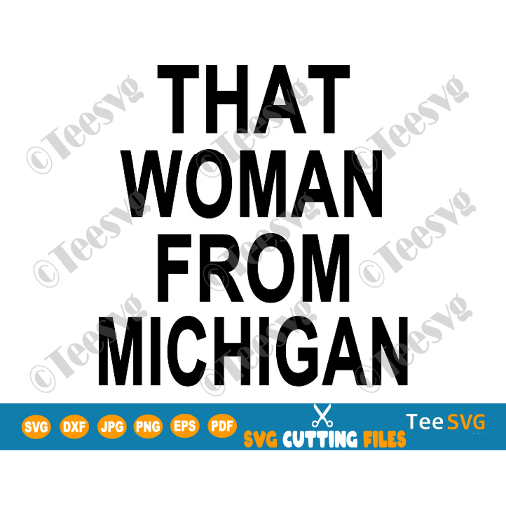 That Woman From Michigan Shirt SVG File Gretchen Whitmer.png