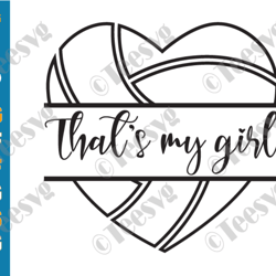 that's my girl svg volleyball monogram heart quote volleyball mom daughter dad biggest fan