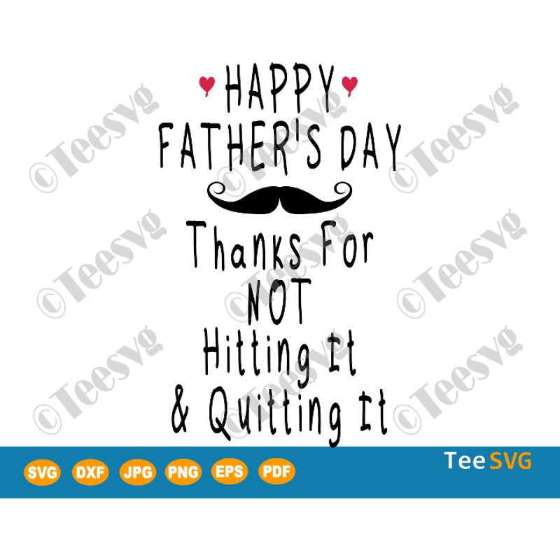 Thanks For Not Hitting it And Quitting it SVG Happy Father's Day Funny Gift.png