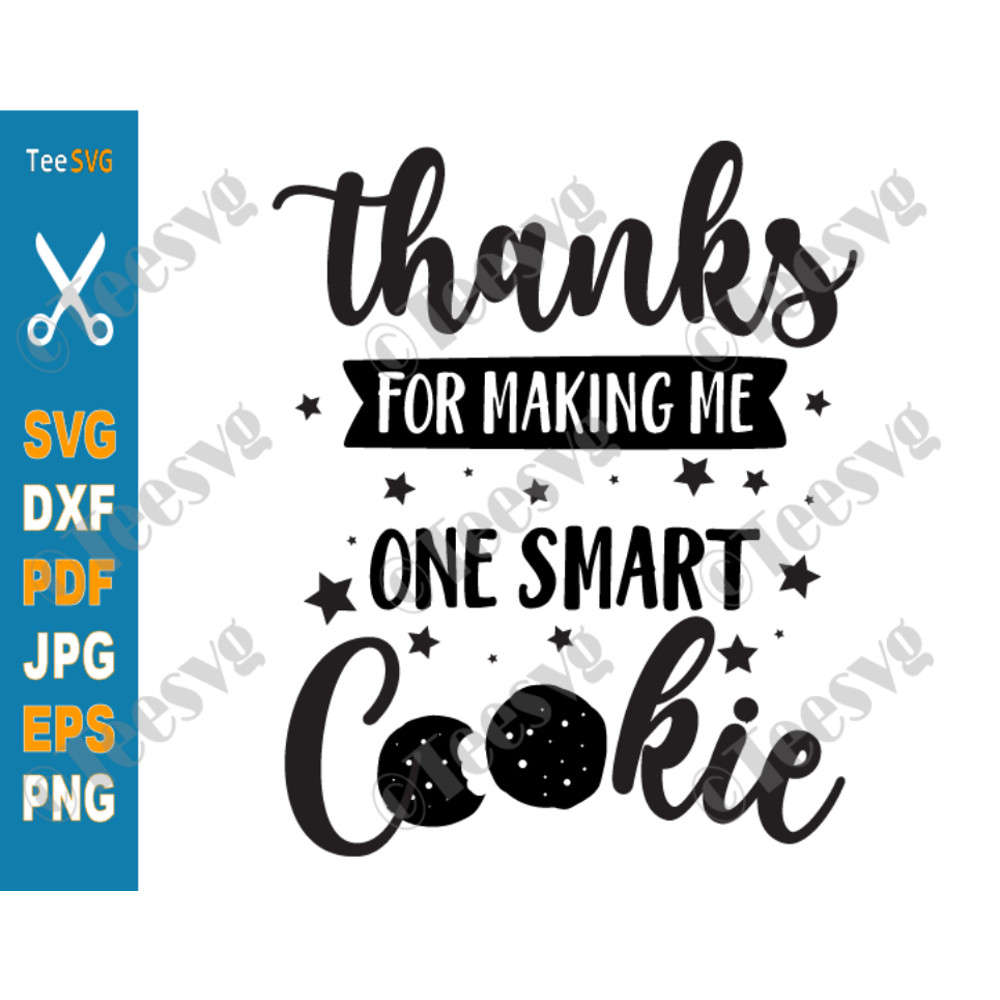 Thanks for Making Me One Smart Cookie SVG PNG Teacher SVG Thank You Teaching Gift Teacher Appreciation.png