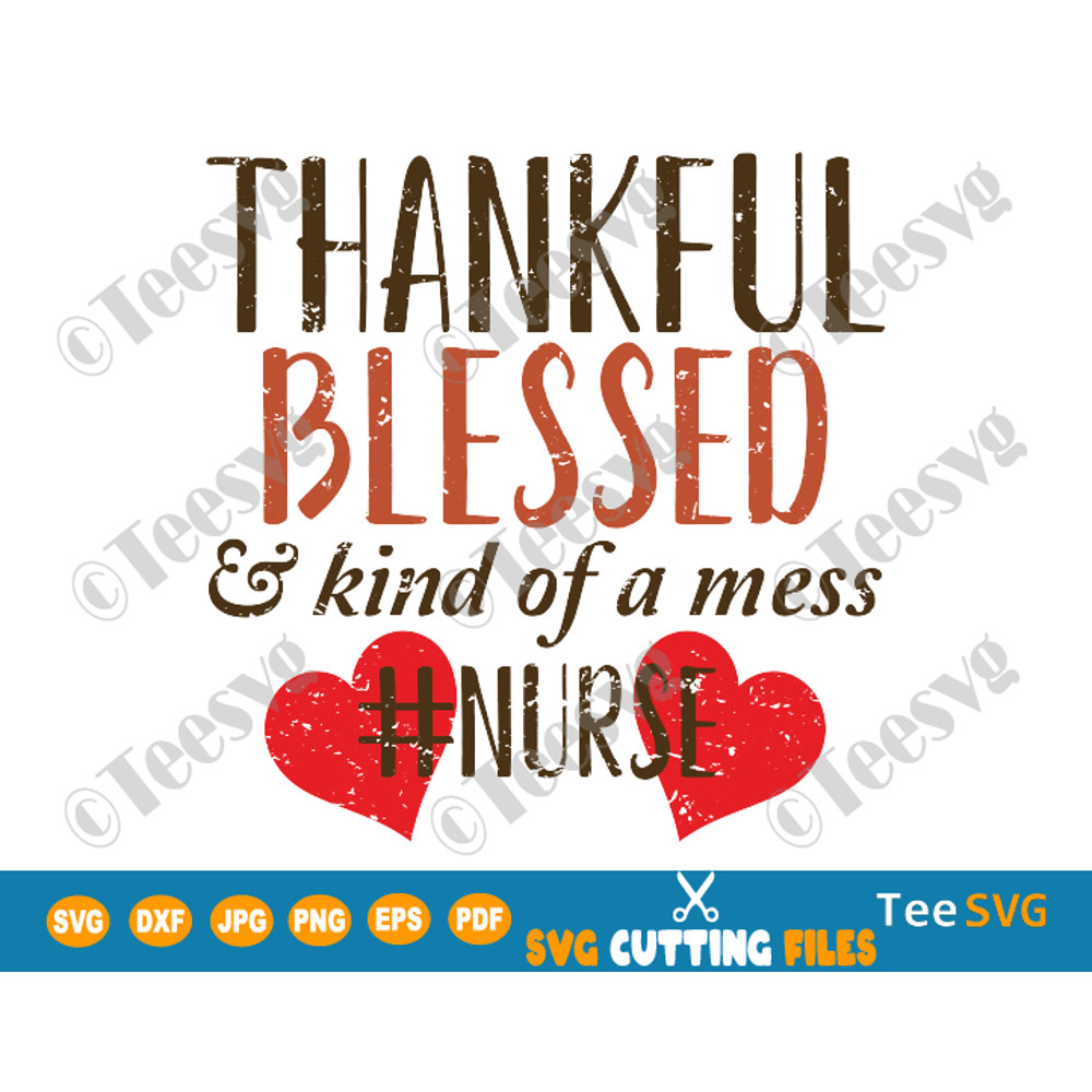 Blessed Nurse SVG Thankful Blessed and Kind of a Mess Nurse SVG Fall Nurse SVG & PNG Nurse Thanksgiving SVG Nurses Shirt Design Sublimation gifts.png