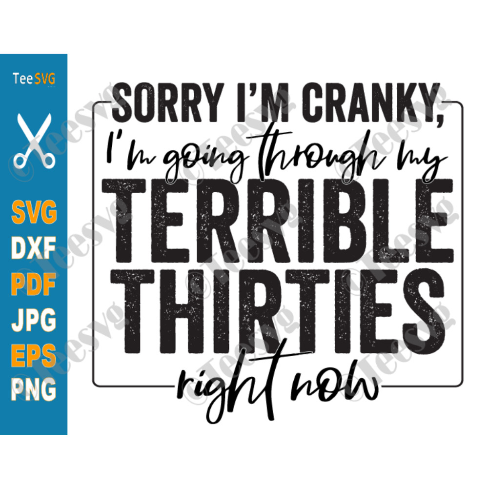 Terrible Thirties SVG PNG Print File for Sublimation Sorry I'm Cranky I'm Going Through My Terrible Thirties 30s Sarcastic Vintage Quotes.png