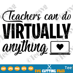 teachers can do virtually anything svg online teacher instructor saying shirt virtual school distance learning 1st day b