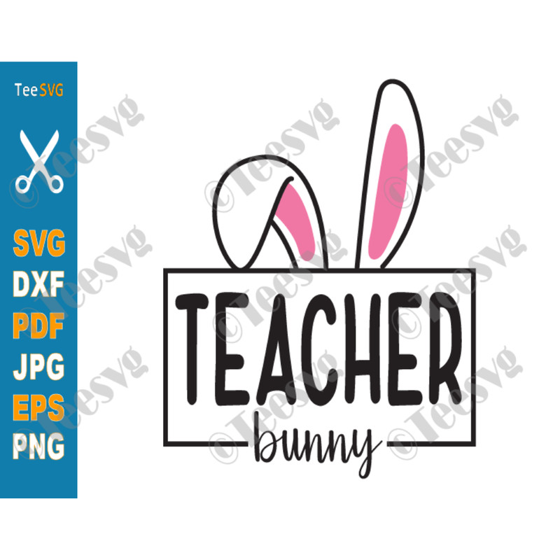 Teacher Bunny SVG Teacher Easter SVG Shirt Gift PNG Cut files Cricut.png
