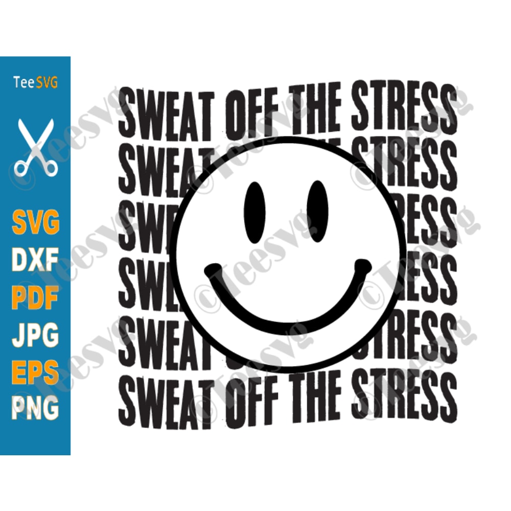 Sweat Off The Stress SVG PNG, Mental Health SVG, Motivational SVG, Funny Workout SVG, Fitness SVG, Gym SVG, Yoga SVG, Personal Trainer SVG.png