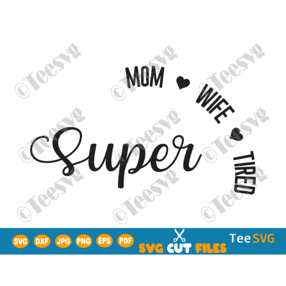 Super Mom Super Wife Super Tired SVG Mom Life Shirt Mothers Day Gift Funny Mom Quote.png