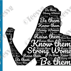 strong woman svg know them be them raise them pro feminist svg png feminism quotes pro choice empowerment empowered wome