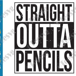 straight outta pencils svg distressed cutting files funny teacher gift sayings graduation shirt instant download